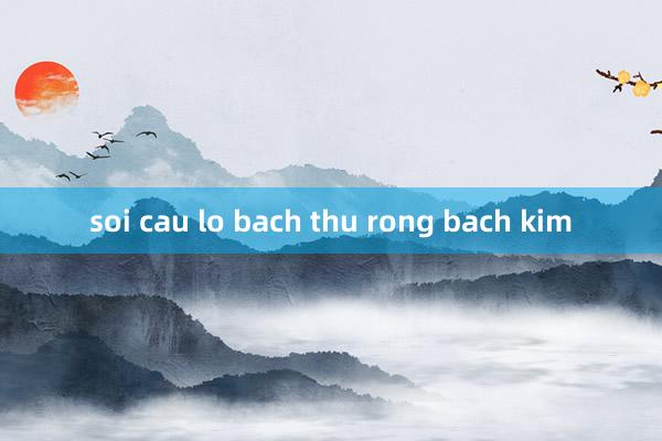 soi cau lo bach thu rong bach kim