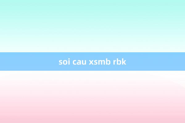 soi cau xsmb rbk