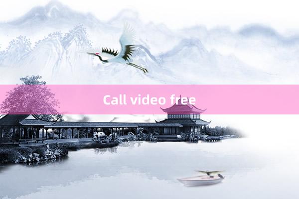 Call video free