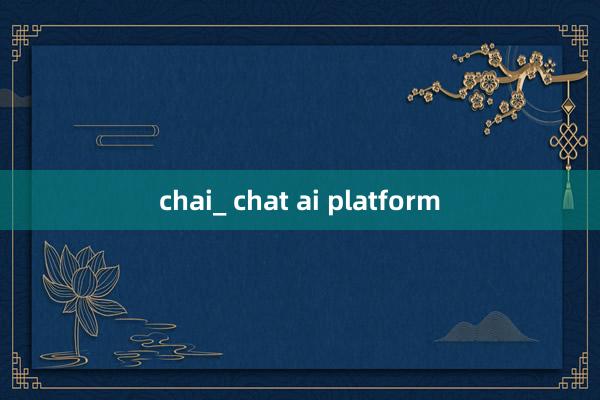 chai_ chat ai platform