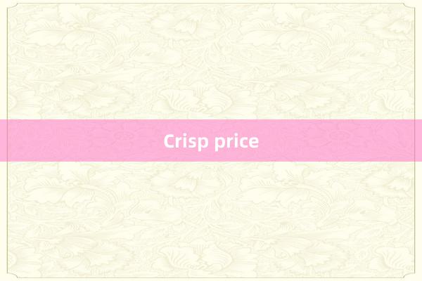 Crisp price