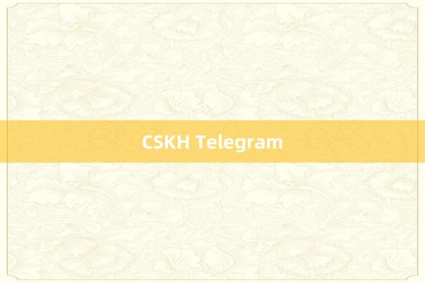 CSKH Telegram