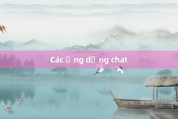 Các ứng dụng chat