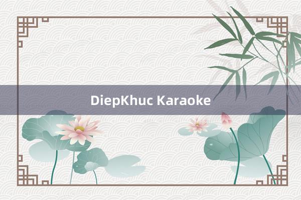 DiepKhuc Karaoke