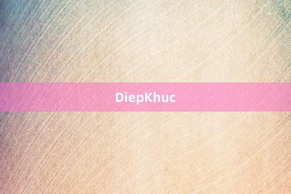 DiepKhuc