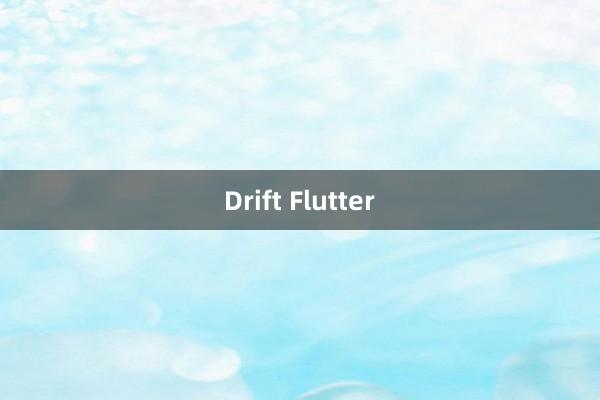 Drift Flutter