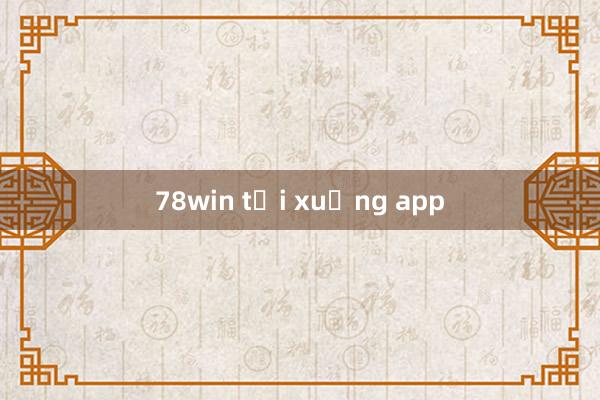 78win tải xuống app