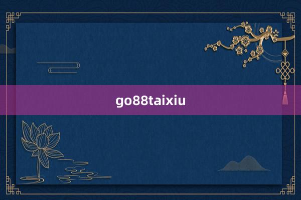 go88taixiu