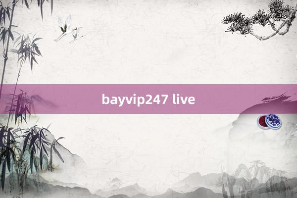 bayvip247 live