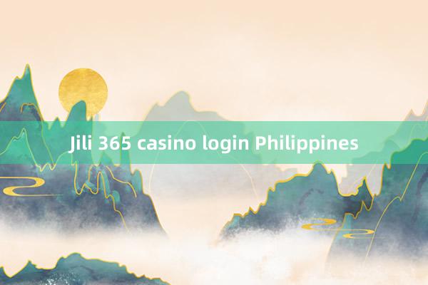 Jili 365 casino login Philippines