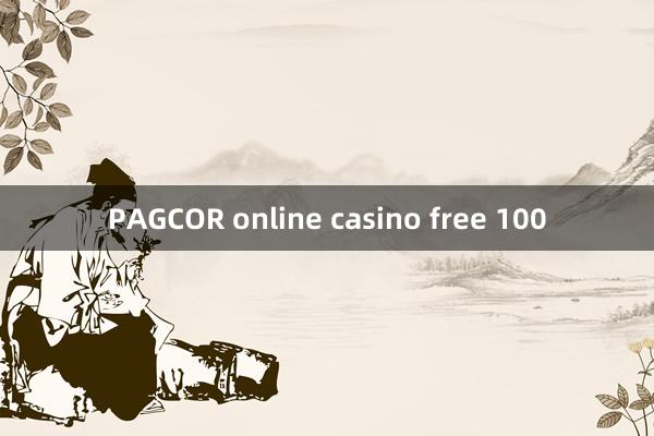 PAGCOR online casino free 100