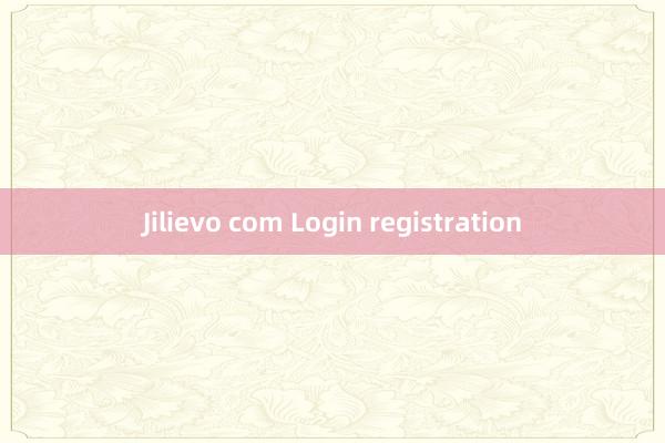 Jilievo com Login registration