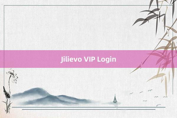 Jilievo VIP Login