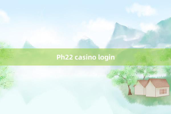 Ph22 casino login