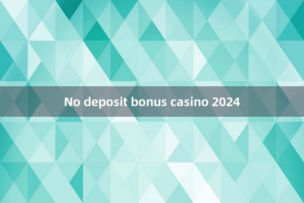 No deposit bonus casino 2024