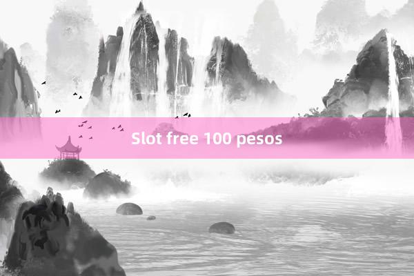 Slot free 100 pesos